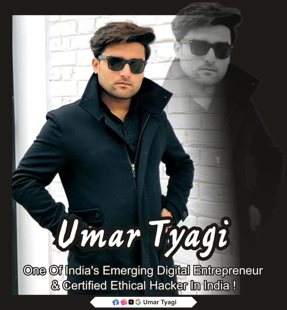 Umar Abdulla, Also Known As Umar Tyagi - One of India's emerging youngest Digital Entrepreneur & Certified ethical hacker in India